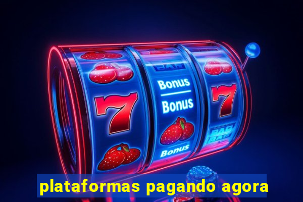 plataformas pagando agora